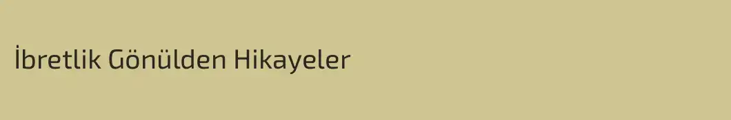 İbretlik Gönülden Hikayeler